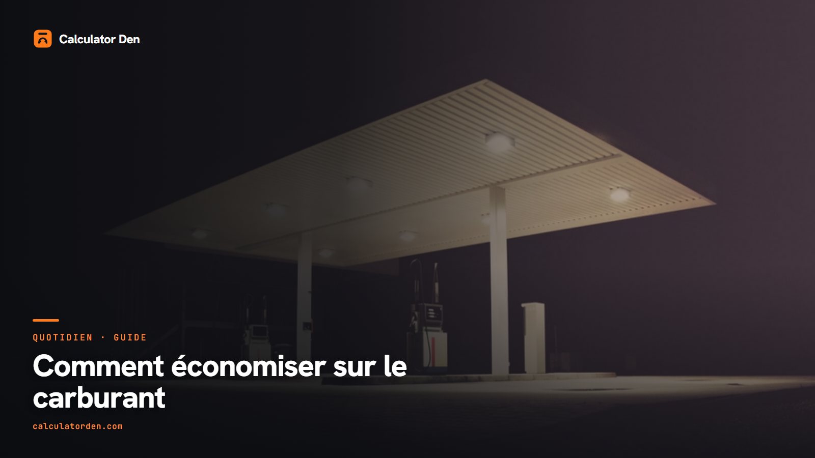 Une station-service éclairée la nuit, illustrant des moyens d'économiser sur le carburant