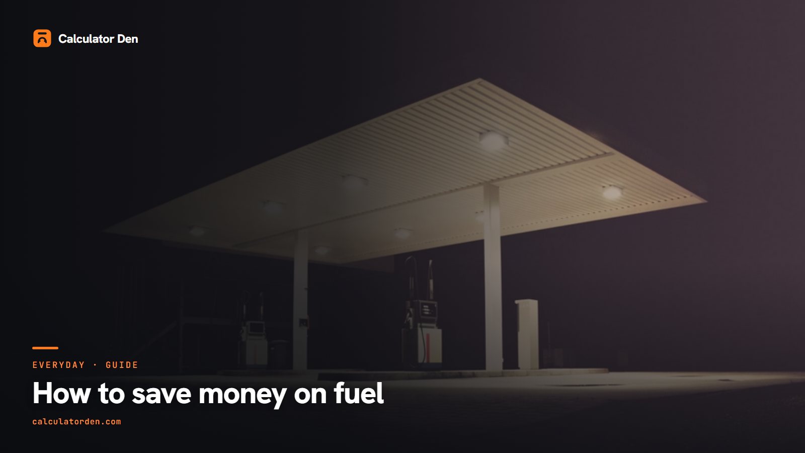 A fuel station lit up at night, illustrating ways to save money on fuel